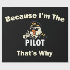 Papel De Presente Because I’m The Pilot That’s Why Custom Aviatio