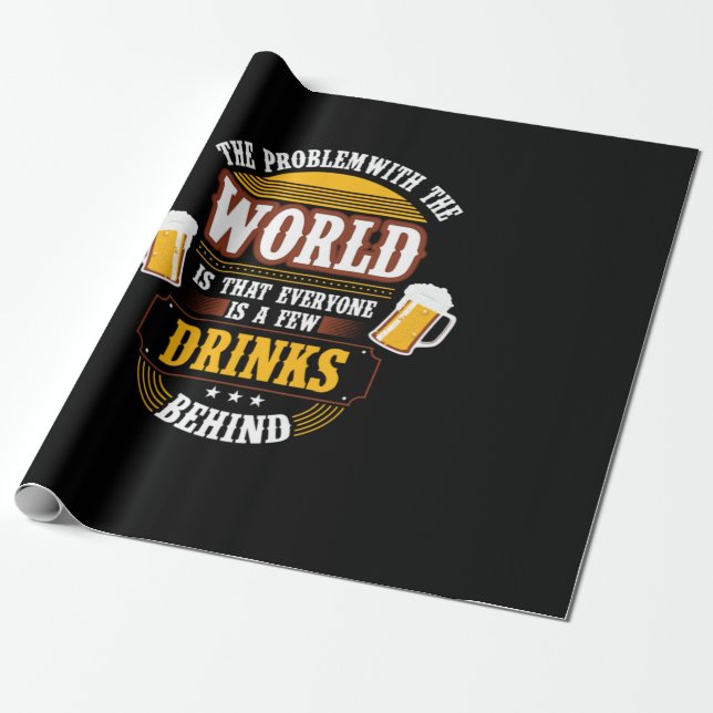 Papel De Presente Beer Beer Drinker Todos são algumas Bebidas Atrás  (Desenrolado)