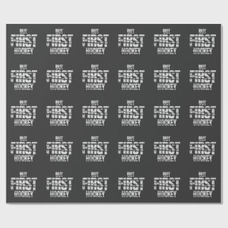 Papel De Presente But First Hockey – Funny Hockey Lover Quote Design