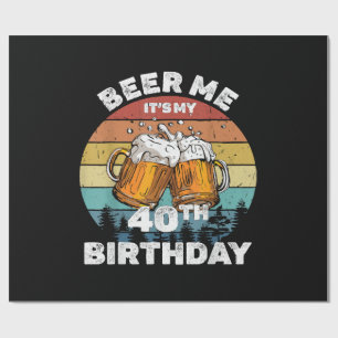 Papel De Presente Cerveja pra mim, é meu aniversário de 40 anos