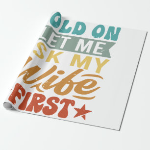 Papel De Presente Espere, Deixe-Me Perguntar À Minha Esposa Primeiro