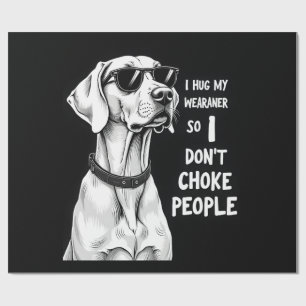 Papel De Presente Eu Abraço Meu Weimaraner Para Não Estrangular as P