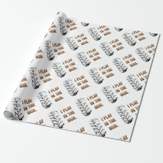 Papel De Presente Eu jogo na lama