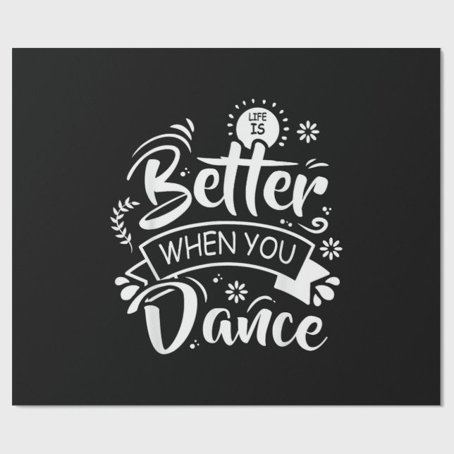 Papel De Presente Life Is Better When You Dance Funny Dancer Dancing (Aberto)
