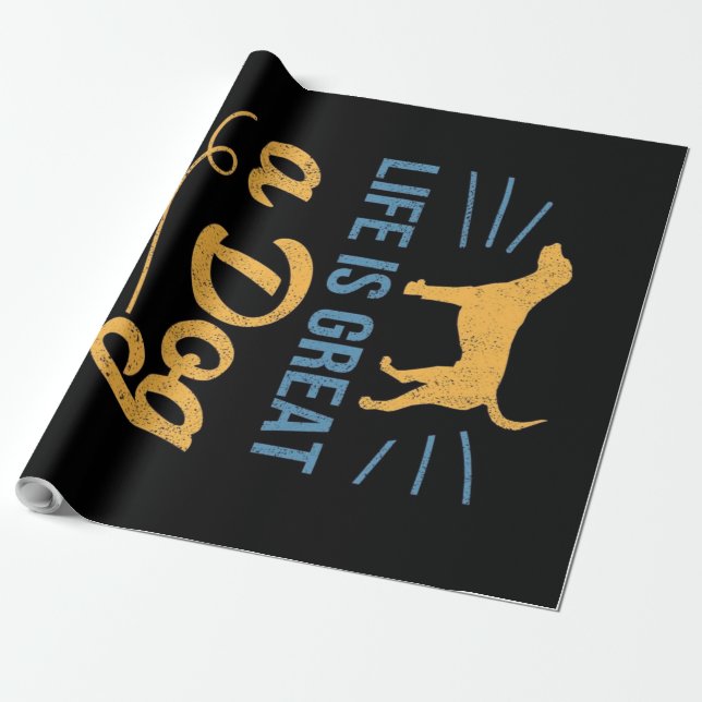 Papel De Presente Life Is Great A Dog Makes It Better (Desenrolado)