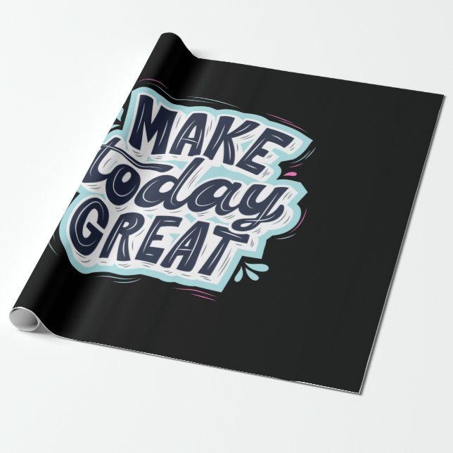 Papel De Presente Make Today Great (Desenrolado)