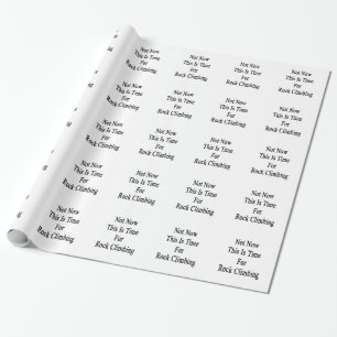 Papel De Presente Não agora esta é hora para a escalada