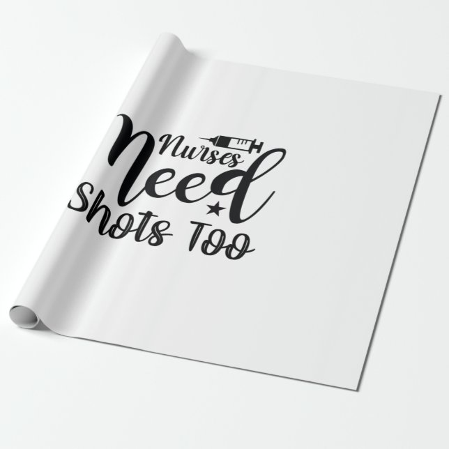 Papel De Presente Nurse Gift Nurses Need Shots Too (Desenrolado)