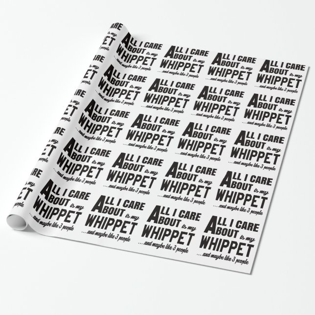 Papel De Presente Tudo cuidado de i é aproximadamente meu Whippet. (Desenrolado)