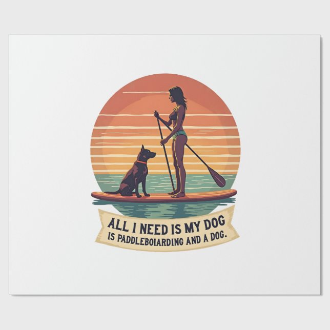 Papel De Presente Tudo o que Preciso é Meu Cachorro e Paddleboarding (Aberto)