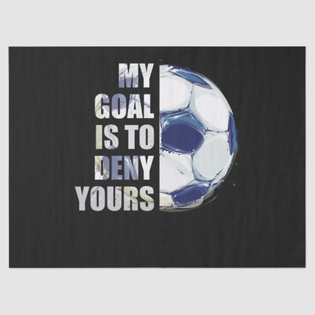 Papel De Seda Meu Objetivo É Negar Seu Futebol Goalie (Frente )
