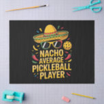 Papel De Seda Nacho Average Pickleball Player<br><div class="desc">Nacho Average Pickleball Player</div>