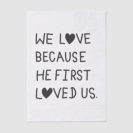 Papel De Seda We Love Because He First Loved Us Typography