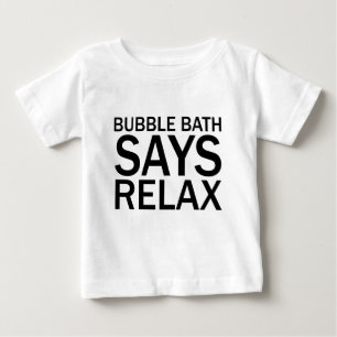 Para Bebê BANHO DE BOLHAS DIZ RELAXAR Camiseta Divertida par