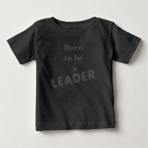 Para Bebê Camiseta Born to be a Leader