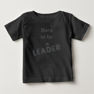 Para Bebê Camiseta Born to be a Leader