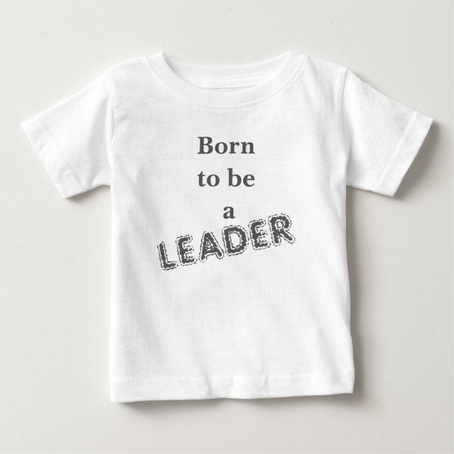 Para Bebê Camiseta Born to be a Leader (Frente)