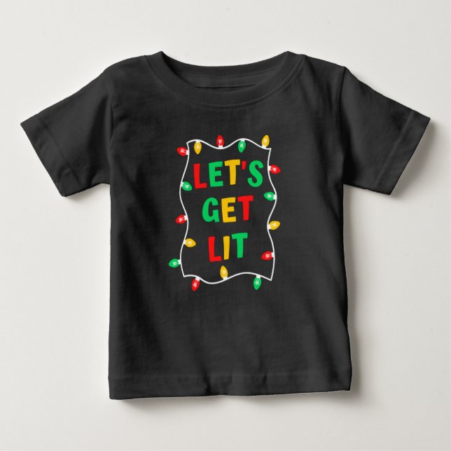 Para Bebê Camiseta engraçada de Natal Let's Get Lit (Frente)