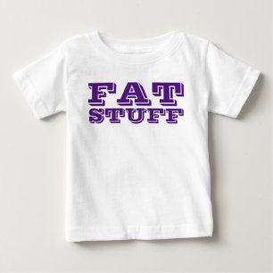 Para Bebê Camiseta FAT STUFF