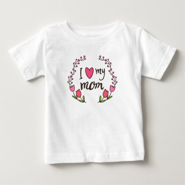 Para Bebê Eu Amo A Minha Mãe Dia de as mães | Camiseta com B (Frente)