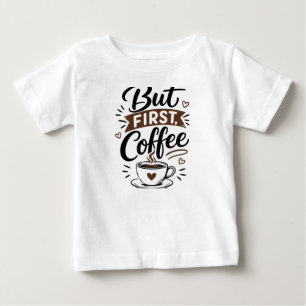 Para Bebê Mas Primeiro, Camiseta de Café – Citação Divertida