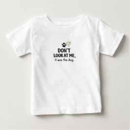 Para Bebê Não Me Olhe, Foi O Cachorro Camiseta Infantil