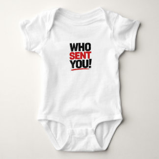 Para Bebê Who Sent You! Baby Body Suit