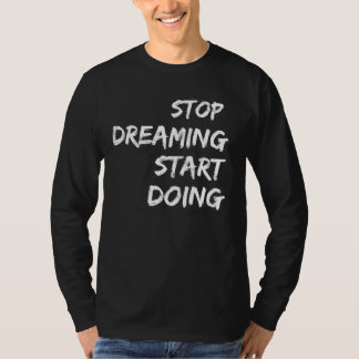 "Pára De Sonhar Começar A Fazer Camiseta Motivacio