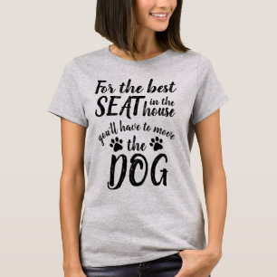 Para O Melhor Assento... Camiseta Engraçada De Cão