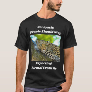 Pare De Esperar Normal Da Minha Camiseta Divertida