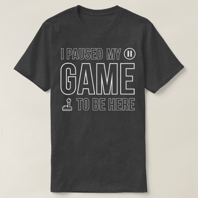 Parei Meu Jogo Para Estar Aqui Vídeo Jogo Camisa (Frente do Design)