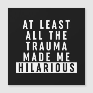 Pelo Menos Todo O Trauma Me Tornou Hilário