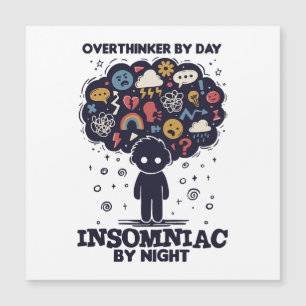Pensador excessivo de dia, Insone de noite