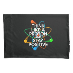 PENSE COMO UM PRÓTON E PERMANEÇA POSITIVO
