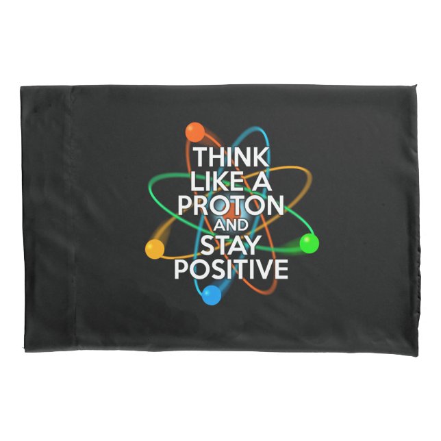 PENSE COMO UMA PROTON E FIQUE POSITIVO (Frente)