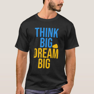 Pense no Grande Sonho Grande é uma camiseta motiva