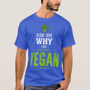 Pergunte-me por que sou Vegan T Engraçado Camiseta