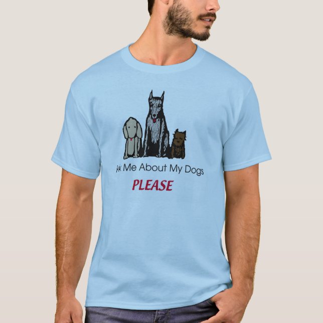 Pergunte-me sobre meus cães satisfazem a camisa (Frente)