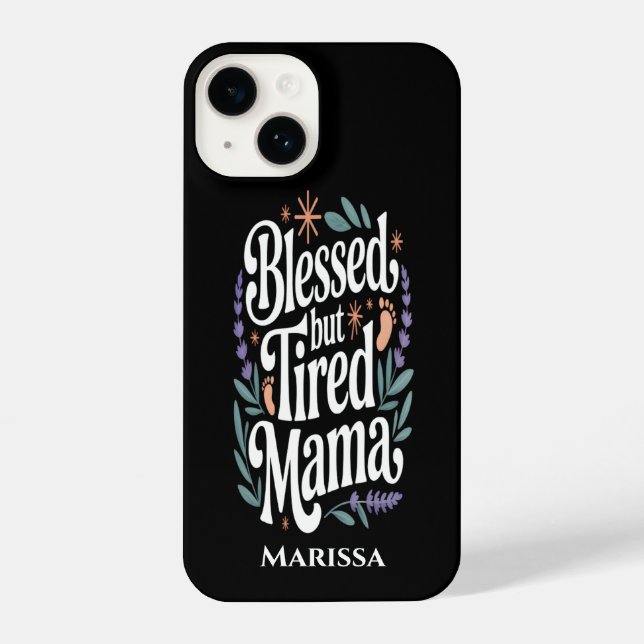 Personalized Blessed But Tired Mama iPhone Case (Verso)