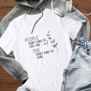 Pessoas Não Precisam Gostar de Você Camiseta