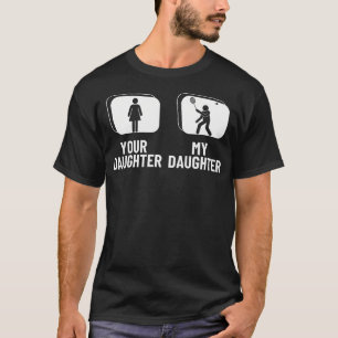 Peteca Sua Filha Minha Filha Mãe Camiseta Divertid