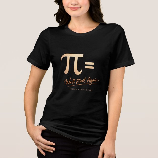 Pi Day Shirt – PI = We’ll Meet Again – Modern Math (Frente)