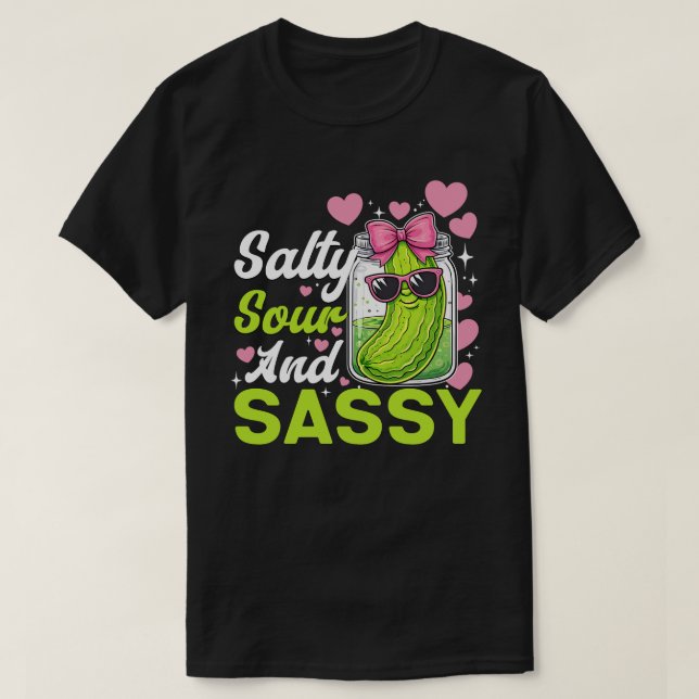 Picles Salgados Azedos e Sassy Camisa Engraçada Fo (Frente do Design)