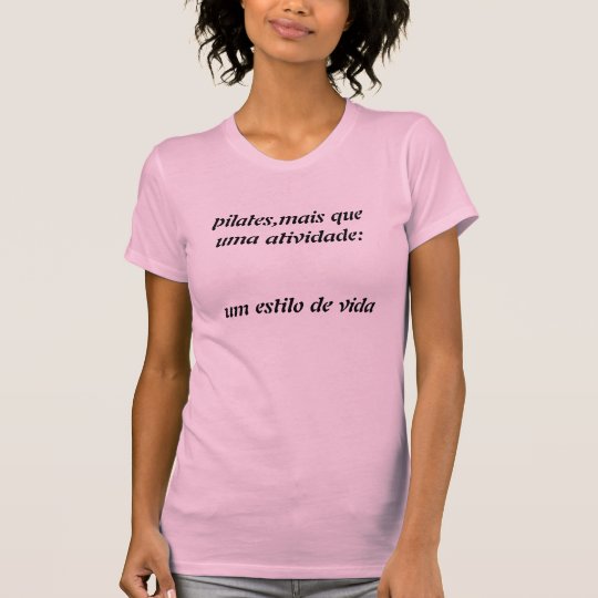 pilates,mais que uma atividade:um estilo de vida camiseta