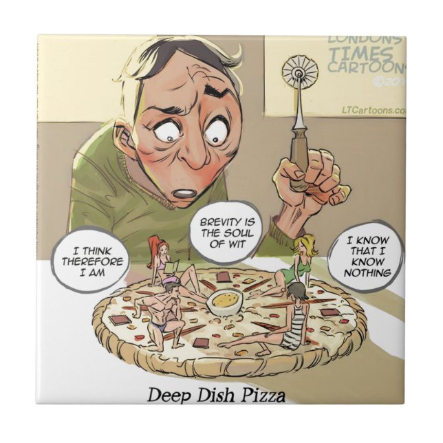 Pizza Deep Dish Engraçada Filosófica (Frente)