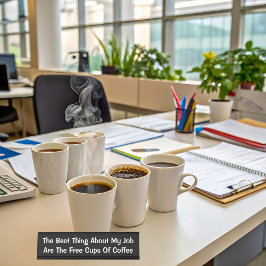 Placa De Mesa A Melhor Coisa Do Meu Trabalho Engraçada Declaraçã