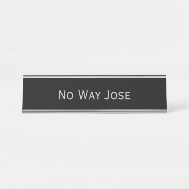 Placa De Mesa Black Silver 'No Way Jose' Engraçado Pun (Frente)