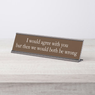 Placa De Mesa Eu concordaria Presente engraçado para funcionário