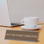 Placa De Mesa Não é o pior presente do Escritório Funny do Funci<br><div class="desc">Este design foi criado através da arte digital. Pode ser personalizado na área fornecer ou personalizar escolhendo o clique para personalizar mais opções e alterando o nome, as iniciais ou as palavras. Você também pode alterar a cor e o estilo do texto ou excluir o texto de um design de...</div>