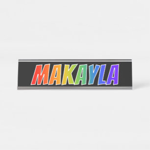 Placa De Mesa Nome próprio "MAKAYLA": Divertido Arco-Íris